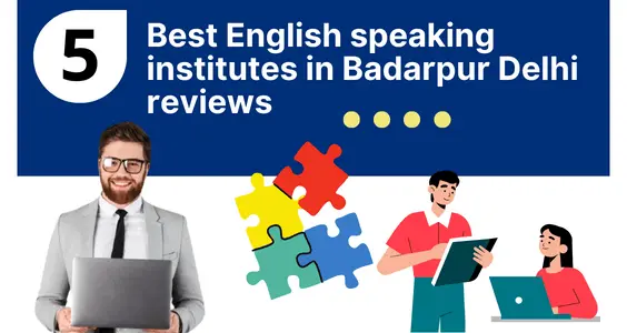 5 Best English speaking institutes in Badarpur Delhi reviews 1 5 Best English speaking institutes in Badarpur Delhi reviews 1
