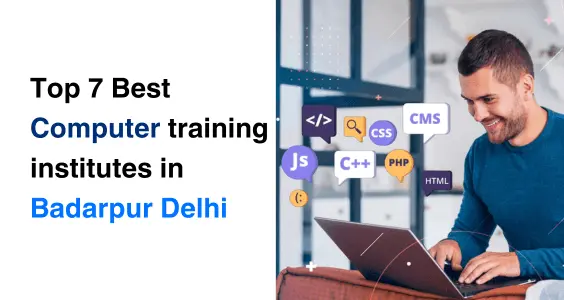 Top 7 Best Computer Course training institutes in Badarpur Delhi- 2024 1 Computer Course training institutes in Badarpur
