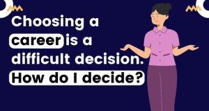 Choosing a career is a difficult decision. How do I decide
